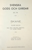 Bok, ''Svenska Gods och Gårdar III Skåne", Uddevalla, Bohusläningens Tryckeri och Bokbinderi,1937.